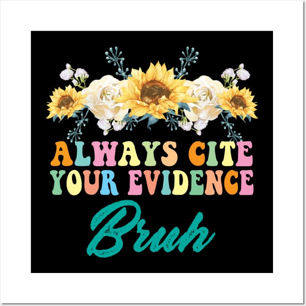 Always Cite Your Evidence Bruh Funny Retro English Teacher Wall Art by Spit in my face PODCAST